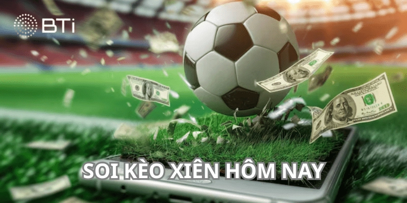 Soi kèo xiên hôm nay vì sao được ưa chuộng?