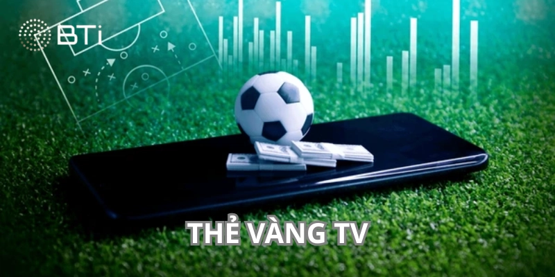 Trải nghiệm xem phát sóng đỉnh cao tại thẻ vàng tv