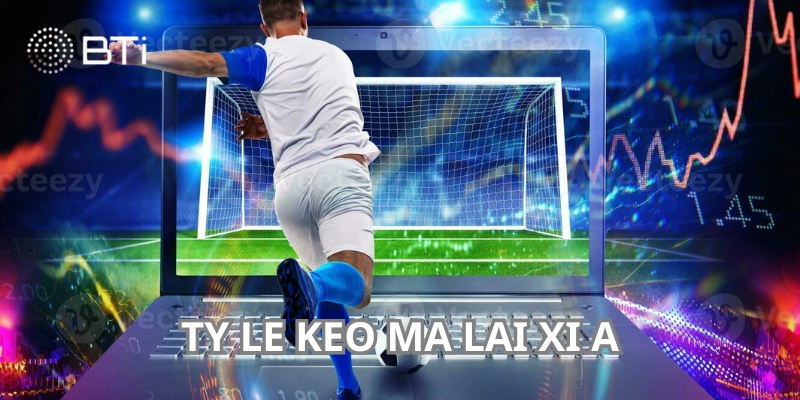 Hiểu bản chất, cơ chế vận hành ty le keo ma lai xi a