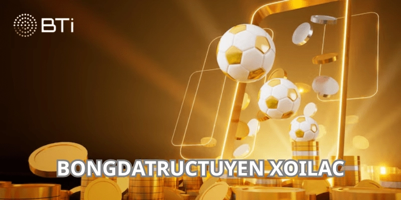 Bongdatructuyen xoilac - Xem Trực Tiếp Bóng Đá HD Tốc Độ Cao
